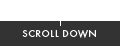 SCROLL DOWN